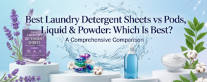 Read more about the article Best Laundry Detergent Sheets vs Pods, Liquid & Powder: Which Is Best?